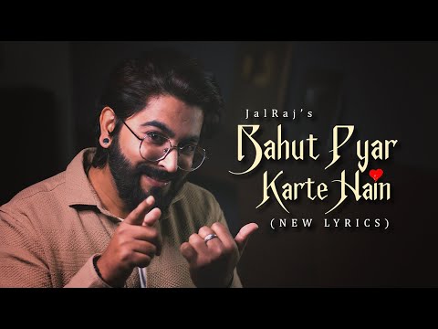 Bahut Pyar Karte Hain (New Lyrics) FULL VERSION - JalRaj | New Hindi Covers | 90s Songs