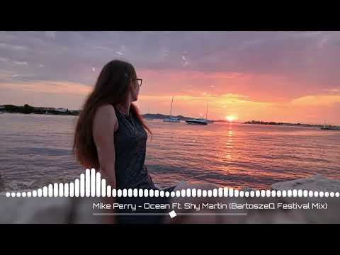 Mike Perry - The Ocean ft. Shy Martin (BartoszeQ Festival Mix)