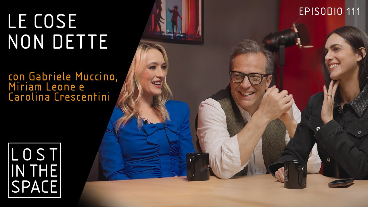 Lost in the Space Ep 111: Muccino, Leone & Crescentini