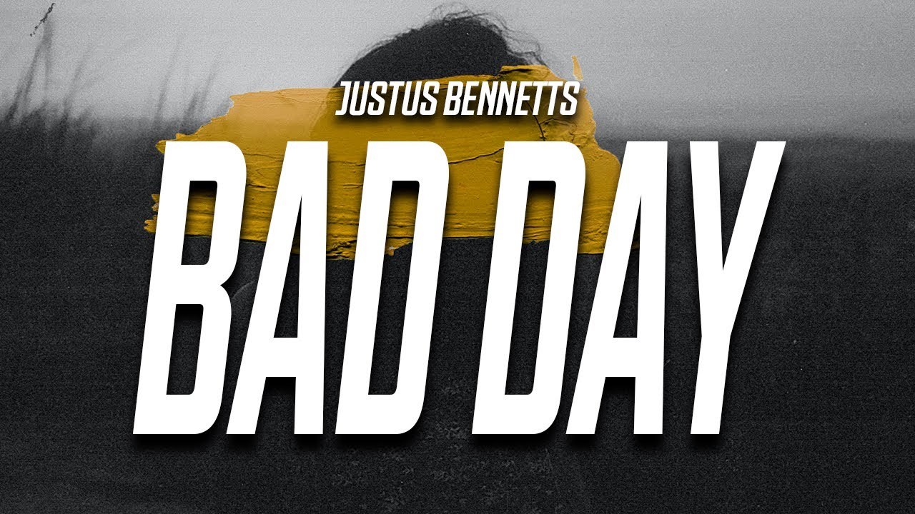 Justus Bennetts - Bad Day (Lyrics) 🎶