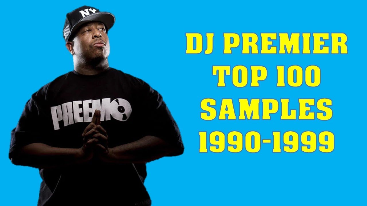 DJ Premier's Top 100 Samples (1990-1999) πΆ