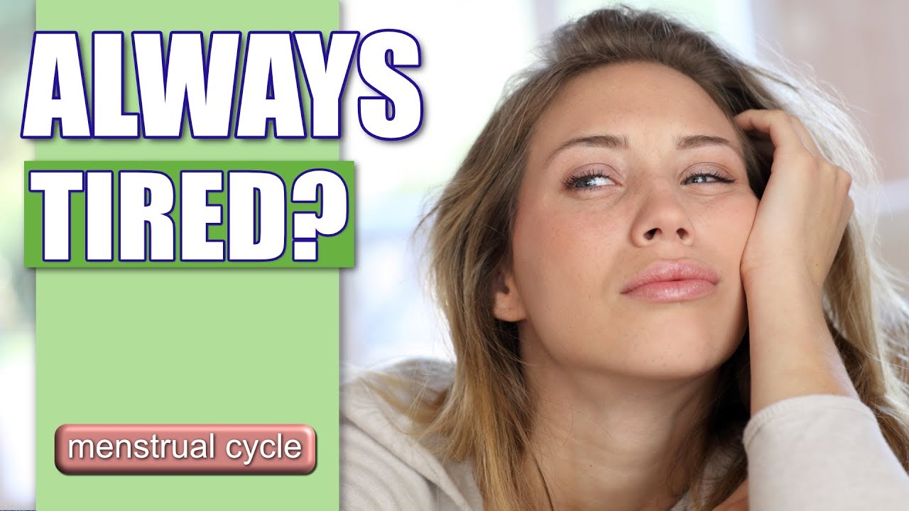 Why Am I Tired All The Time? | Menstrual Cycle