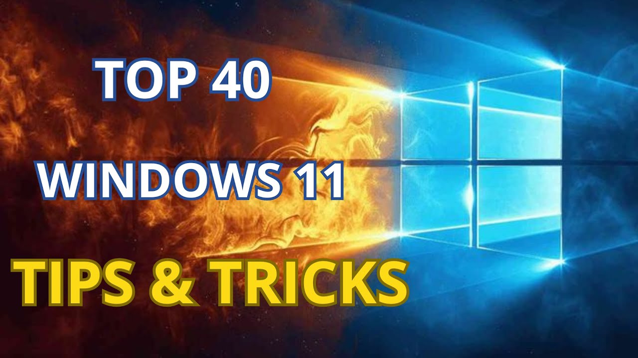 TOP 40 Top 40 Windows 11 Tips and Tricks to Maximize Your PC Experience