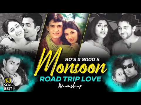 90s X 2000s Monsoon Road Trip Love Mashup | Mashup song | 90s Love Songs | 90s Hits Hindi Songs