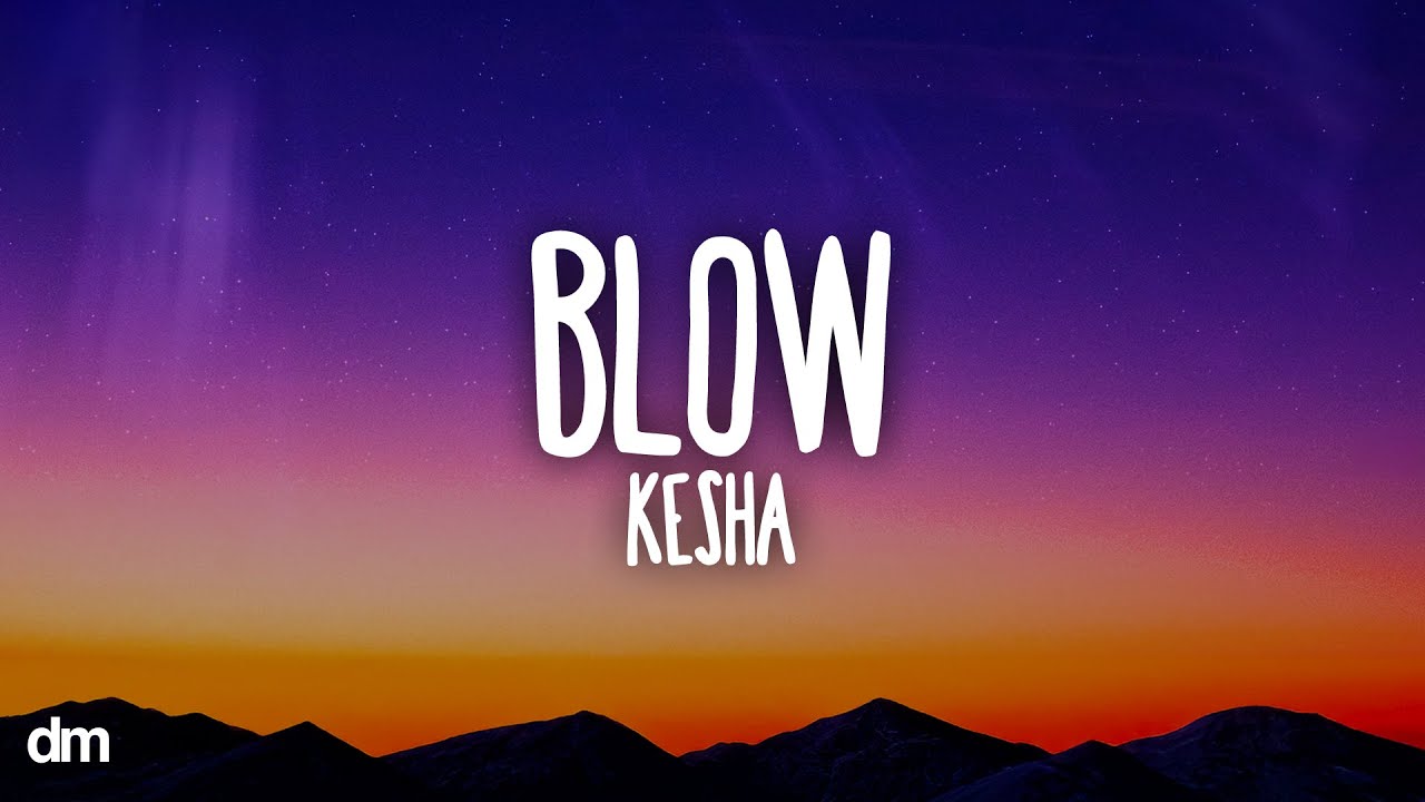 Kesha - Blow Lyrics 🎵