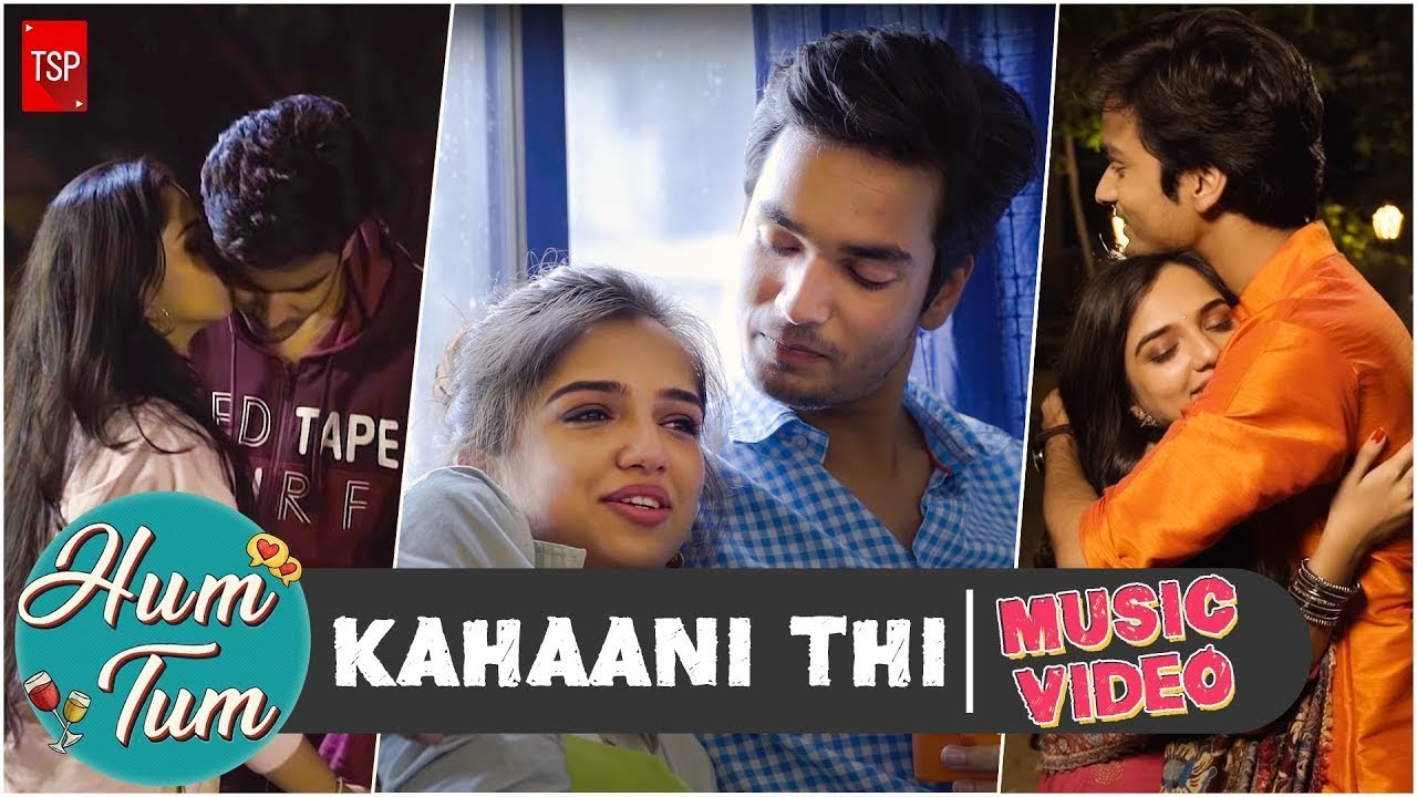 Kahaani Thi | TSP's Hum Tum Music Video 🎶