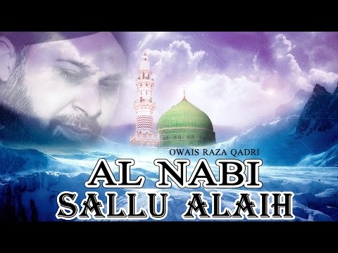 Al Nabi Sallu Alaih - Best Naat by Owais Raza Qadri 🎶