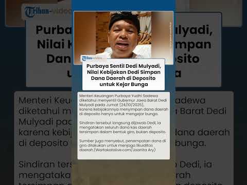 Purbaya Sentil Dedi Mulyadi, Nilai Kebijakan Dedi Simpan Dana Daerah di Deposito untuk Kejar Bunga