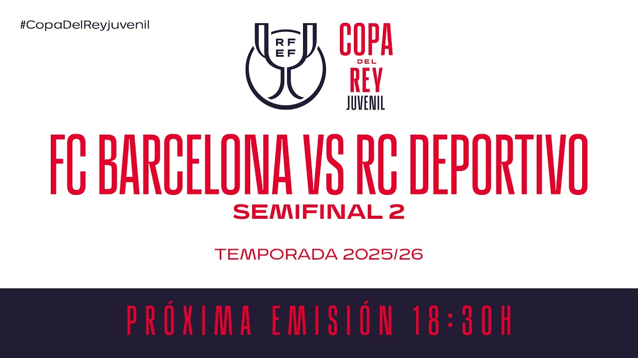 FC Barcelona vs Real Club Deportivo / Copa de S.M. El Rey Juvenil | Temp 2025/26 I 🔴RFEF
