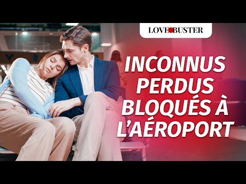 Inconnus Perdus Bloqués À L’Aéroport | @LoveBusterFrance