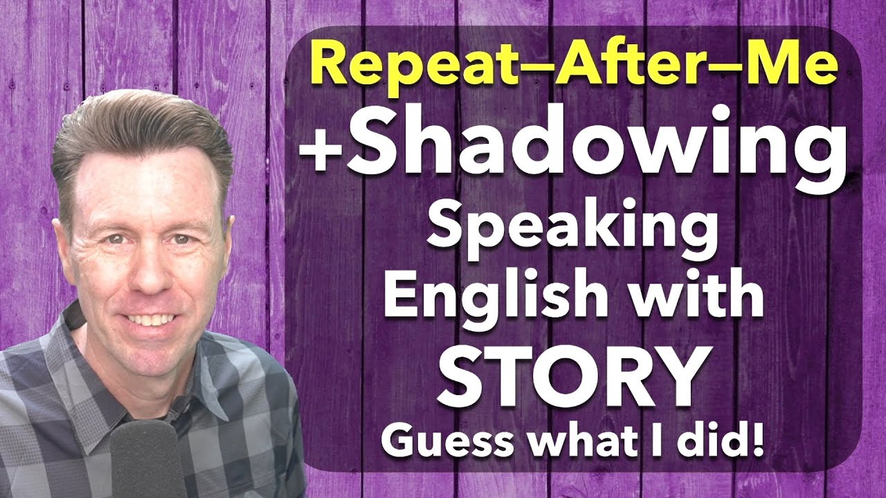 Shadowing: Repeat-After-Me English Speaking Practice
