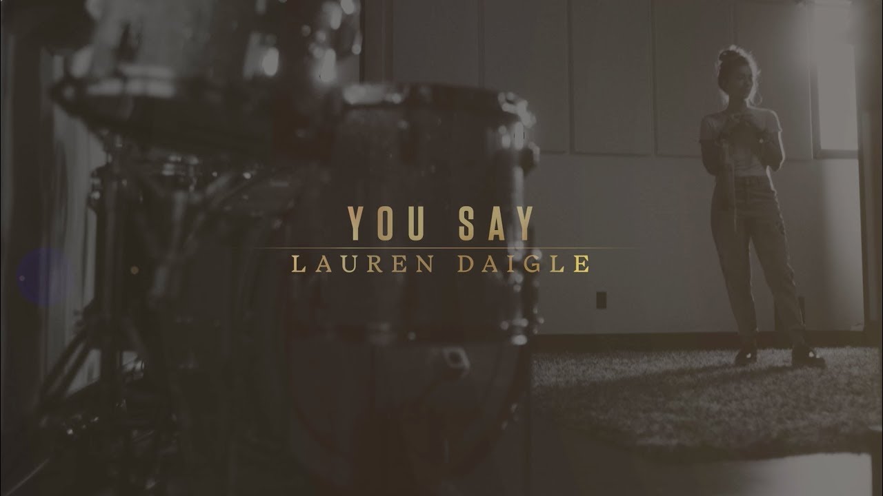 Lauren Daigle's Inspiring New Single 'You Say' 🎶 | Lyric Video