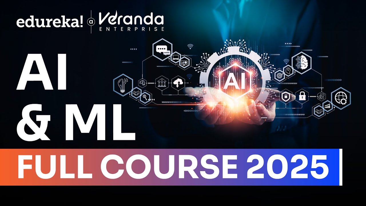 AI & ML Full Course 2025 | Complete Artificial Intelligence and Machine Learning Tutorial | Edureka