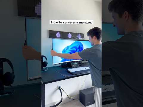 You can curve any monitor!