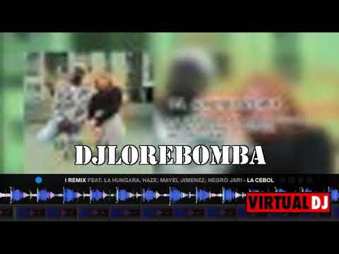 Habibi Remix La Cebolla Ft La Hungara, Haze, Mayel Jimenez, Negro Jari DJ LORE BOMBAS