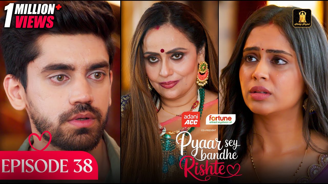 Pyaar Sey Bandhe Rishte - Episode 38 | Hindi Serial