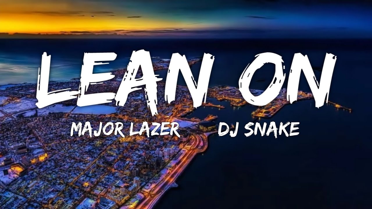 Lean On - Major Lazer & DJ Snake (Lyrics) | Fab Music