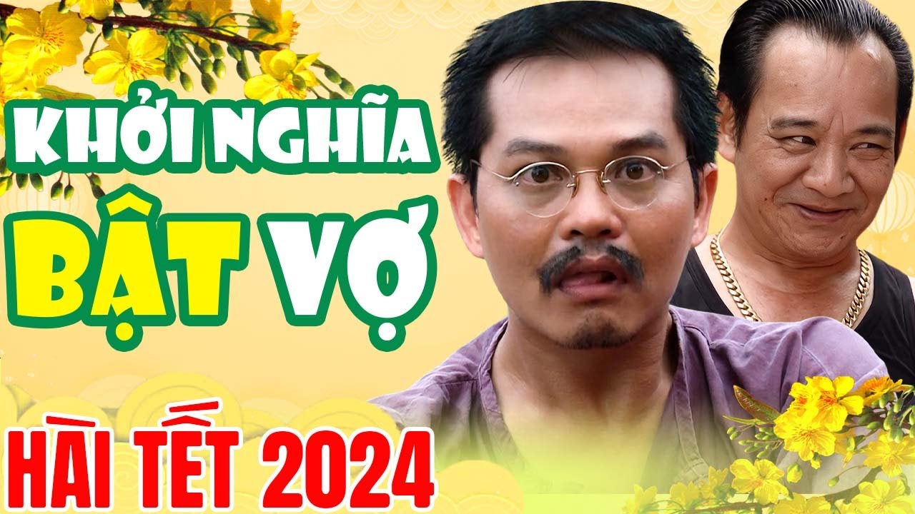 Hài Tết 2024 | Khởi Nghĩa Bật Vợ Full HD 😂