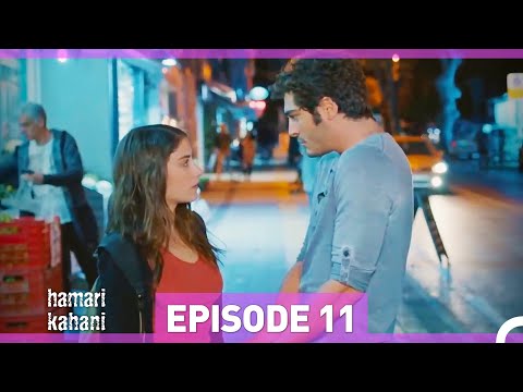 Hamari Kahani Episode 11 (Urdu Dubbed)