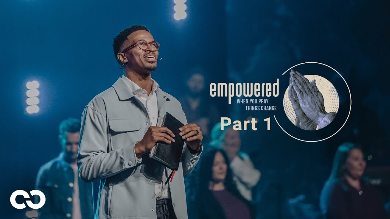 Empowered: When You Pray Things Changes Pt.1 |  Ryan Leak