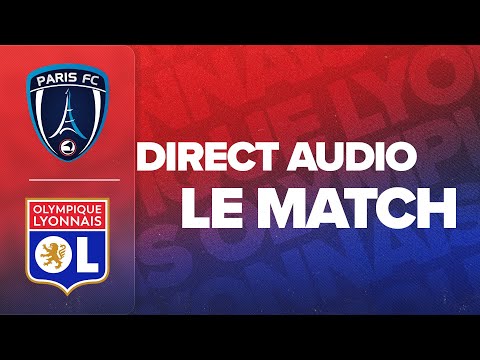 LE MATCH : PARIS FC - OL