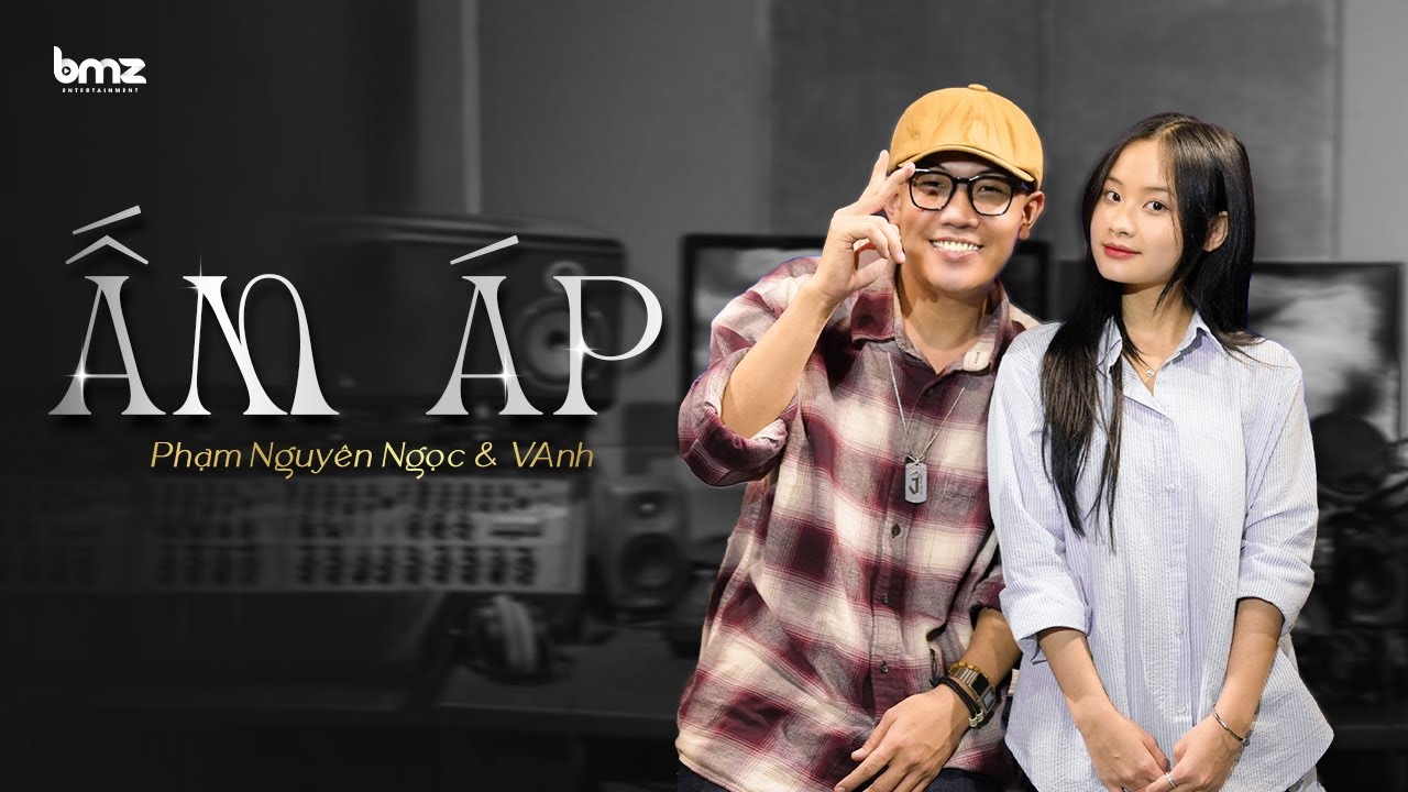 ẤM ÁP | Phạm Nguyên Ngọc x VAnh (Original) 🎶