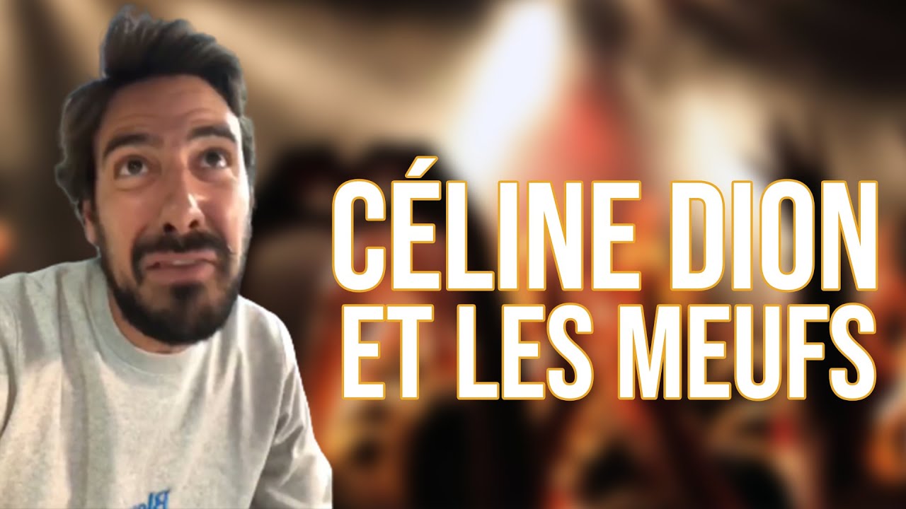 LES MEUFS ET CÉLINE DION - MAXIME GASTEUIL