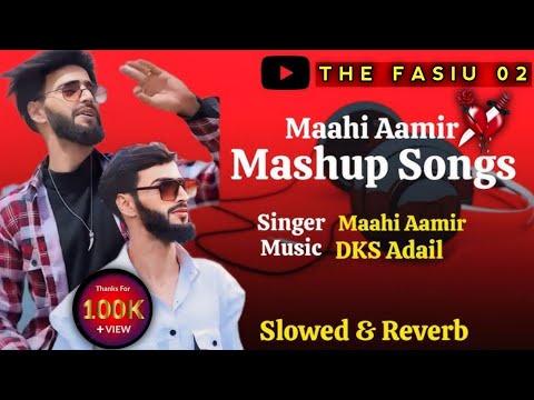 Maahi aamir Mushup songs !! Maahi aamir!! Aadil dks!! Slowed reverb!! New trending song