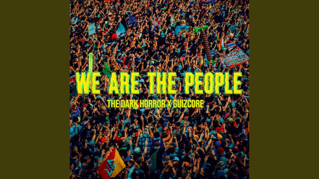 We Are the People by The Dark Horror & Guizcore 🎶