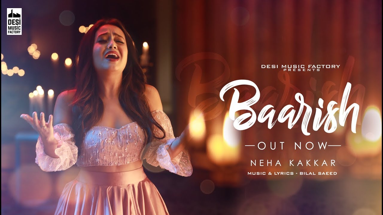 Baarish Full Video 🎶 Neha Kakkar & Bilal Saeed | Desi Music Factory