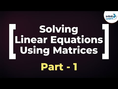 Matrices - System of Linear Equations (Part 1) | Don't Memorise