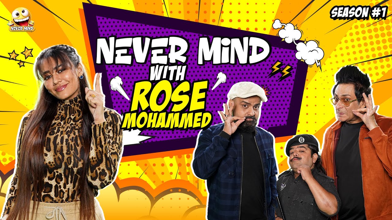 Nevermind Ep.14: Rose Mohammad & Friends 😂