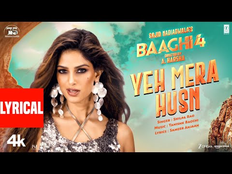 Baaghi 4: Yeh Mera Husn (Lyrics) Tiger S, Sanjay D, Harnaaz S |Shilpa R,Tanishk B |Sajid N,A. Harsha