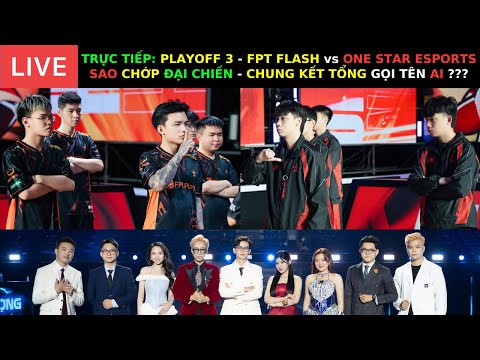 TRỰC TIẾP - PLAYOFF 3 ĐTDV Đông 2025 - FPT Flash vs One Star Esports - Chung Kết Tổng gọi tên Ai ???