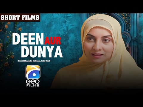 Deen Aur Duniya | Short Films | Erum Akhtar - Asim Mehmood - Laila Wasti | Geo Films