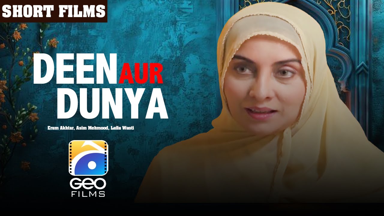 Deen Aur Duniya | Short Film with Erum Akhtar & Cast