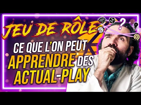 Ce que l'on peut APPRENDRE des ACTUAL-PLAY de JDR