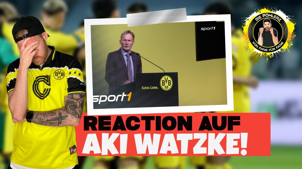 Reagiere auf Aki Watzkes Brandrede bei BVB – Was hat sich seit 8 Jahren verändert? 🔥