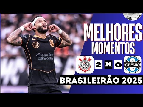 Corinthians 2 x 0 Grêmio – Melhores Momentos (COMPLETO) | Brasileirão 2025