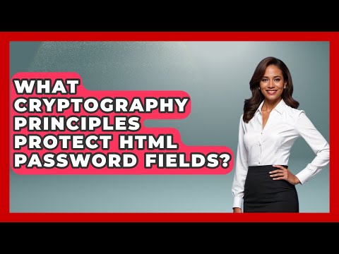 What Cryptography Principles Protect HTML Password Fields? - Simple HTML Studio