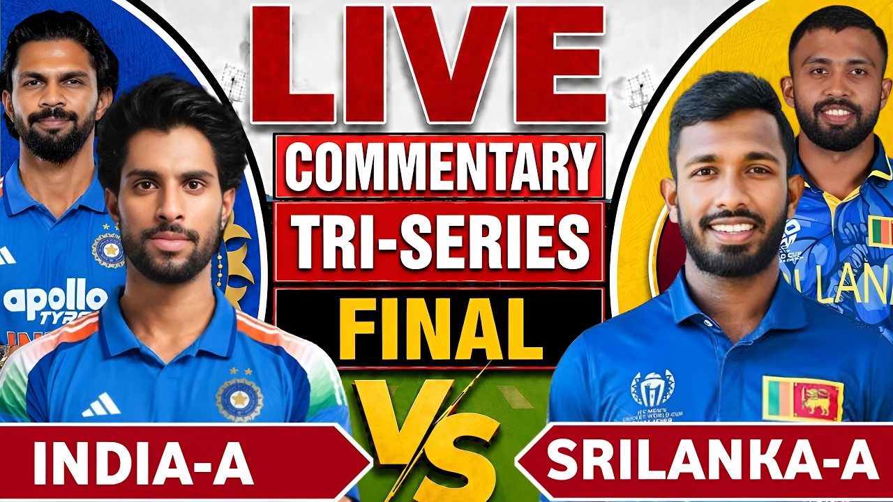 Tri Series Final : India A vs Srilanka A live match today | Ind a vs Sl A live score & Commentary