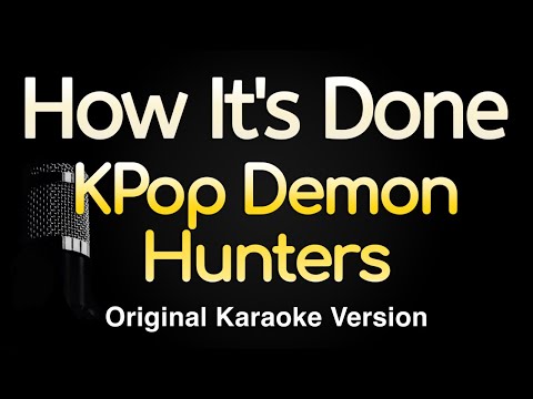 How It's Done - Kpop Demon Hunters (Karaoke Songs With Lyrics - Original Key)