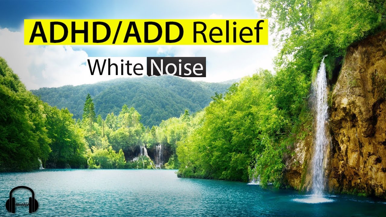ADHD/ADD Relief with White Noise: Natural Sound for Focus and Sleep (Scientifically Proven)