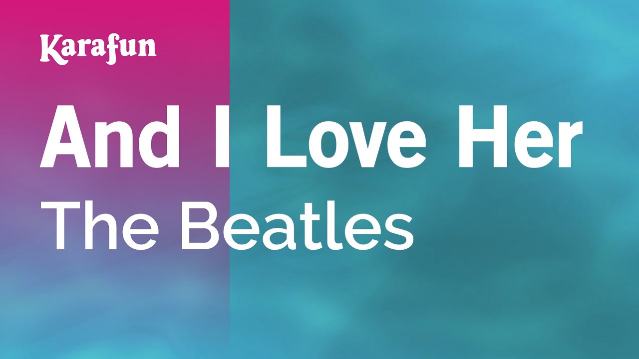 And I Love Her - The Beatles Karaoke 🎤