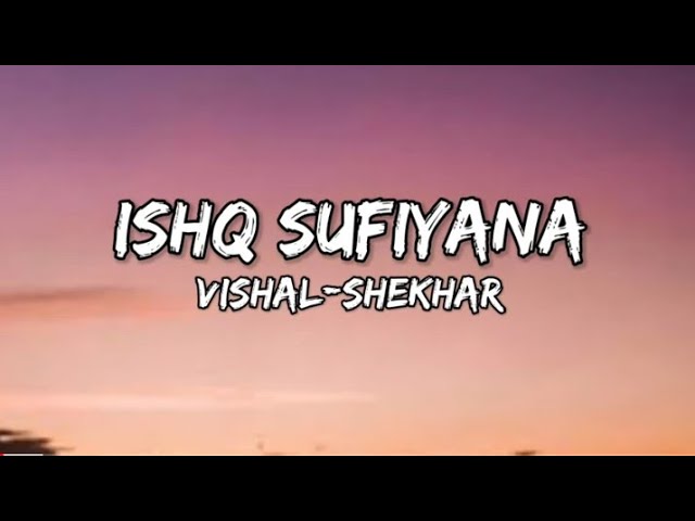 ishq sufiyana song lyrics Vishal-Shekhar