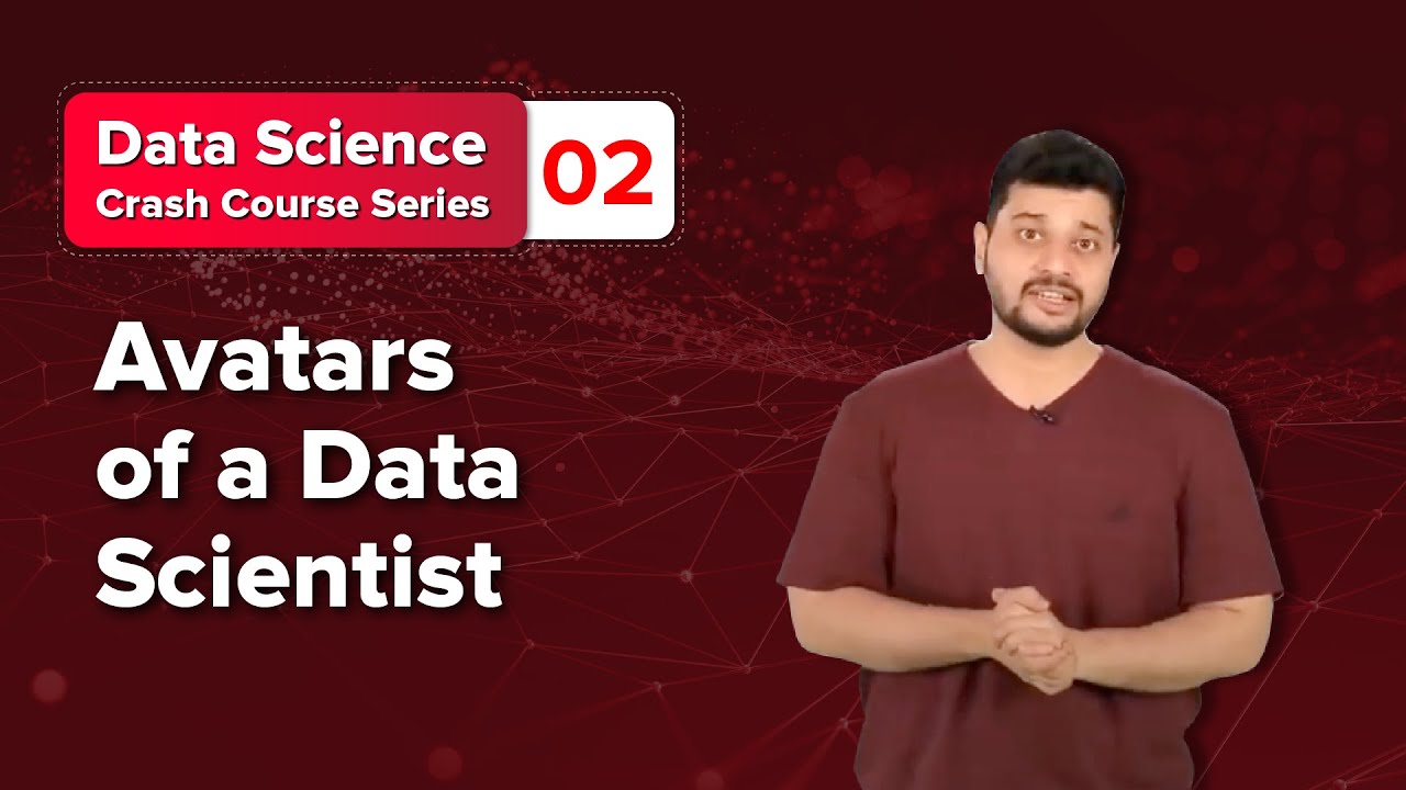 Avatars of a Data Scientist | Crash Course 02