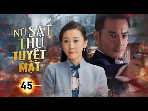 NỮ SÁT THỦ TUYỆT MẬT- Tập 45 | Nữ Đặc Công Giả Danh Âm Thầm Phục Kích Địch Doanh | Phim Điệp Chiến