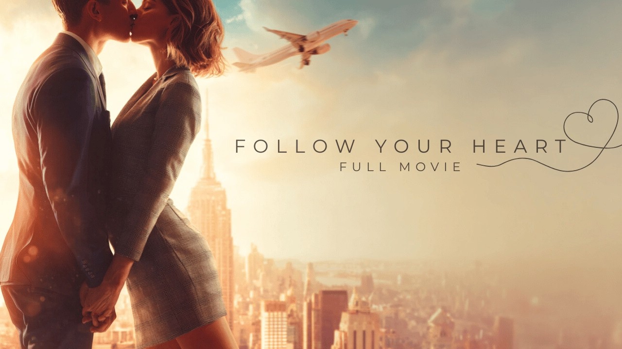 Follow Your Heart: A Touching Romance 🎬