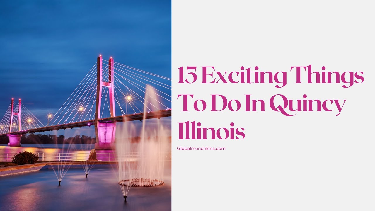 15 Must-Do Activities in Quincy, Illinois 🏙️