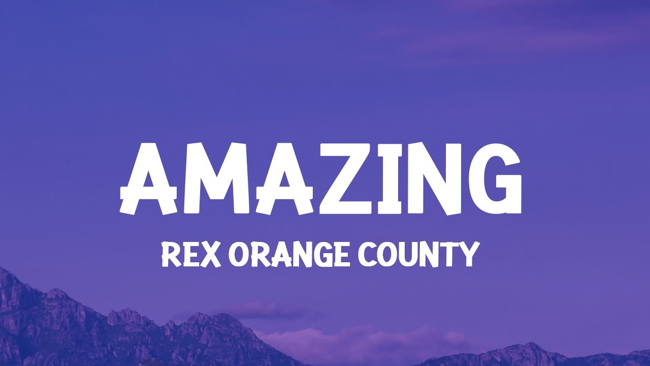 Rex Orange County - AMAZING Lyrics 🎶